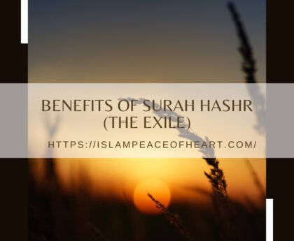 Benefits Of Surah Hashr (The Exile)