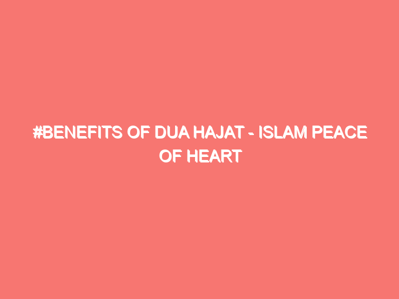 benefits of dua hajat islam peace of heart 29