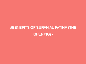 benefits of surah al fatiha the opening islam peace of heart 2377