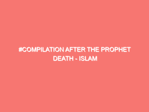 compilation after the prophet death islam peace of heart 7952