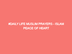 daily life muslim prayers islam peace of heart 9536