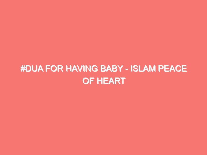 dua for having baby islam peace of heart 1510