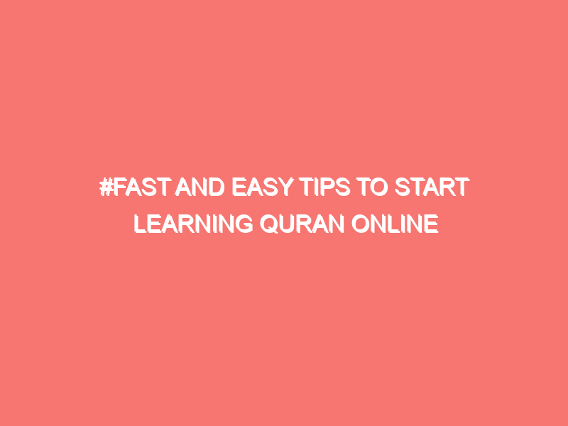 fast and easy tips to start learning quran online 8056