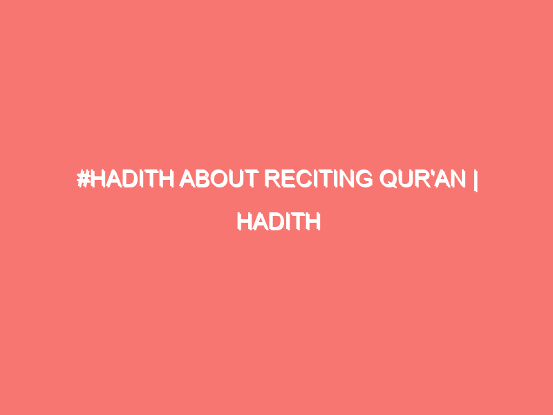 hadith about reciting quran hadith explanation islam peace of heart 520