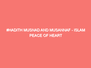 hadith musnad and musannaf islam peace of heart 7955