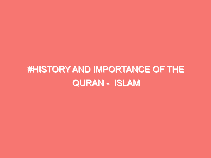 history and importance of the quran islam peace of heart 675