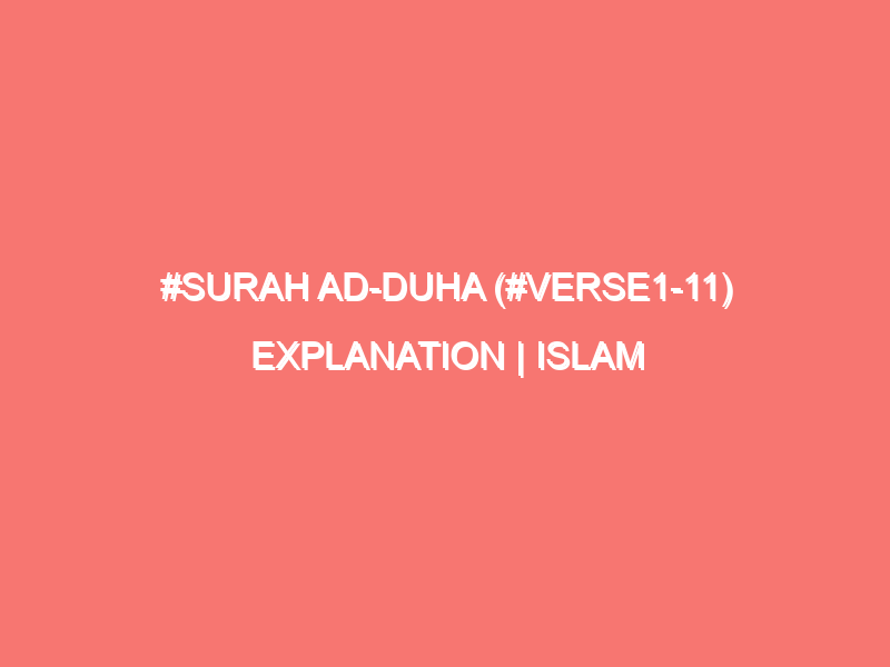 surah ad duha verse1 11 explanation islam peace of heart 426