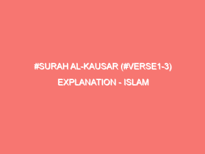 surah al kausar verse1 3 explanation islam peace of heart 5389