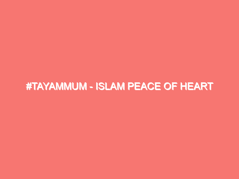tayammum islam peace of heart 633