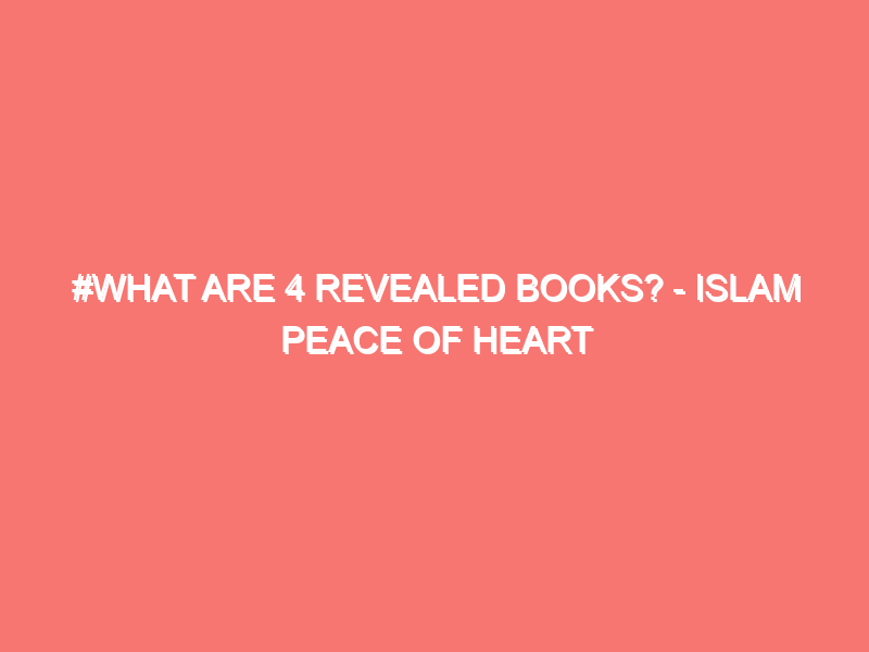 what are 4 revealed books islam peace of heart 1081